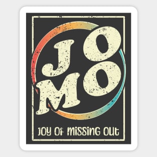 JOMO - Joy of missing out Magnet